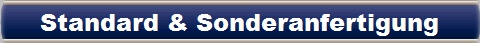 Standard & Sonderanfertigung