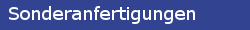 Sonderanfertigungen